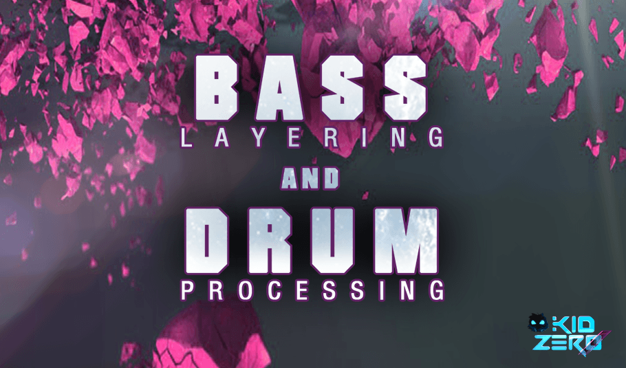 Bass Layering & Drum Processing