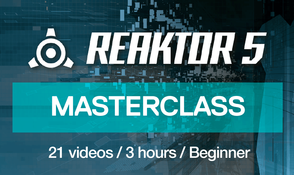 Reaktor Masterclass - The Easiest Way To Master Reaktor
