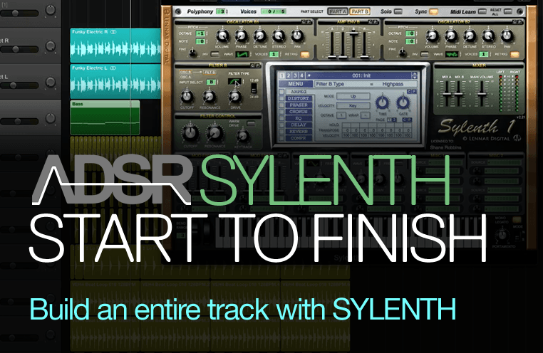 Start To Finish - Build an entire EDM track with Sylenth