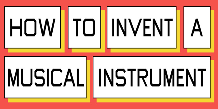 How To Invent A Musical Instrument