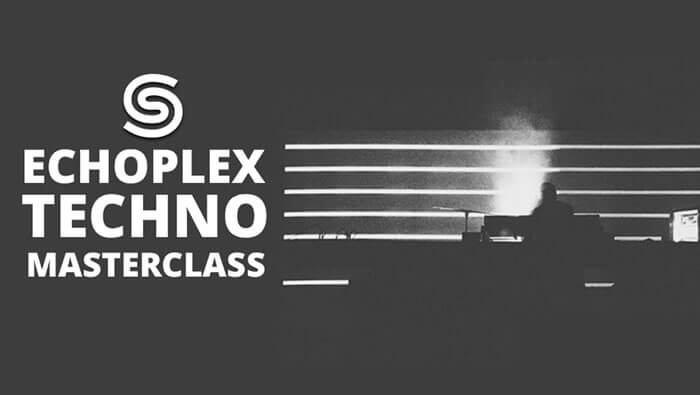 Echoplex Techno Masterclass