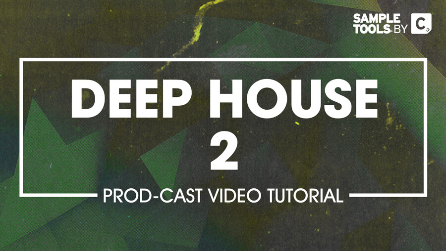 Deep House 2 - Production Tutorials by Sample Tools by CR2