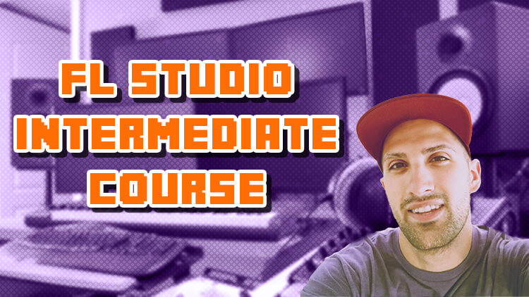FL Studio Intermediate Course