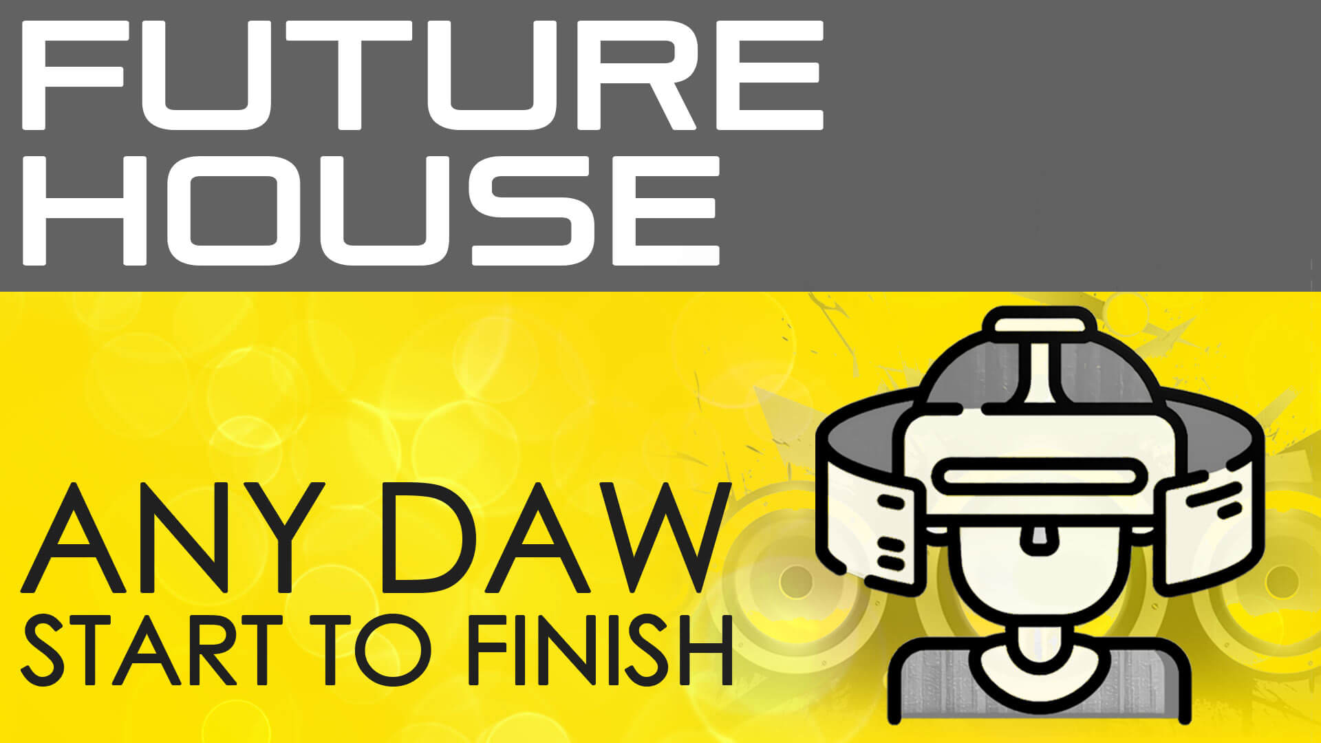 Future House -  Any DAW - Start To Finish