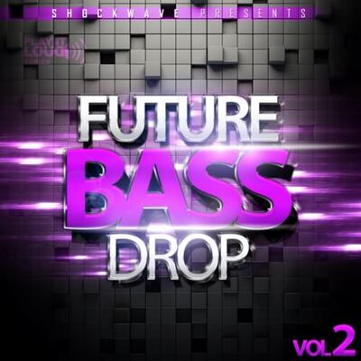 Play It Loud: Future Bass Drop Vol 2