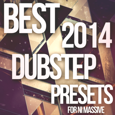 Best 2014 Dubstep Presets