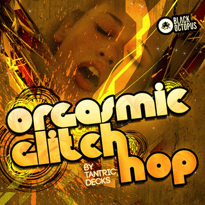 Orgasmic Glitch Hop by Tantric Decks