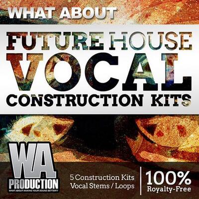 What About: Future House Vocal Construction Kits