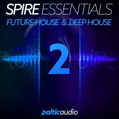 Spire Essentials Vol 2: Future House & Deep House