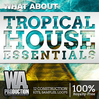 What About: Tropical House Essentials
