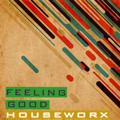 Feeling Good: Houseworx
