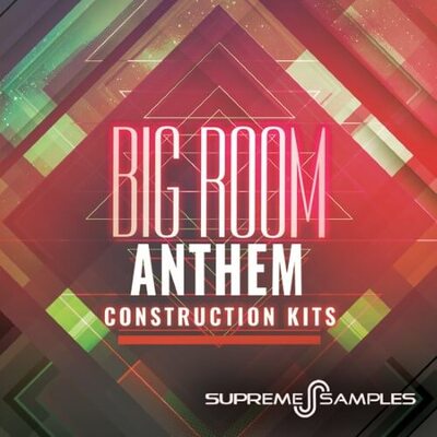 Big Room Anthem Construction Kits