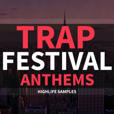 HighLife Samples Trap Festival Anthems