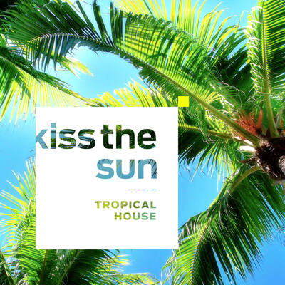Kiss The Sun - Tropical House