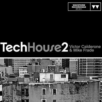 Victor Calderone & Mike Frade: Tech House 2