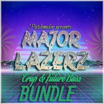 MAJOR LAZERZ Trap & Future Bass BUNDLE