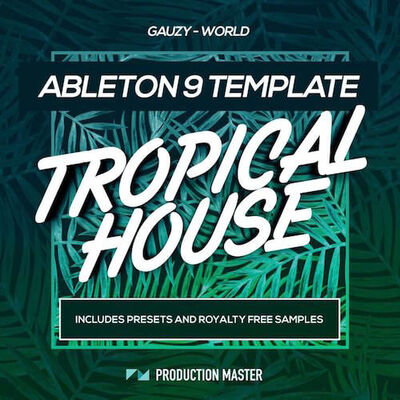 Gauzy World:Tropical House Ableton Template