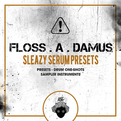 FLOSS . A . DAMUS - Sleazy Serum Presets
