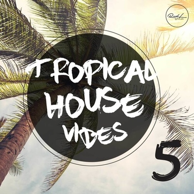 Tropical House Vibes Vol 5
