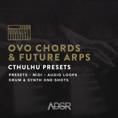 OVO Chords & Future Arps Cthulhu Presets