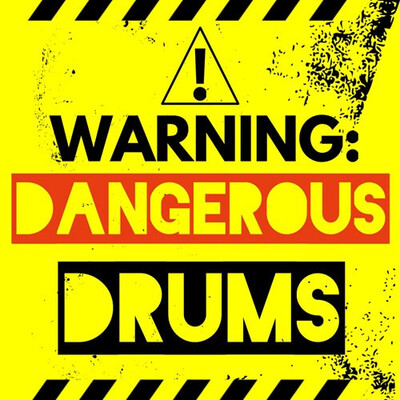 Warning: Dangerous Drums
