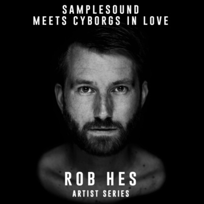 Samplesound meets CIL Artist Series: Rob Hes