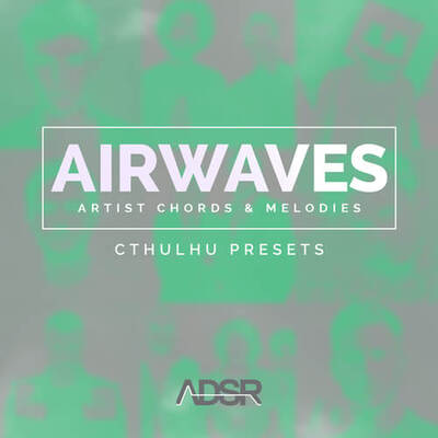 AIRWAVES - Artist Chords & Melodies Cthulhu Presets