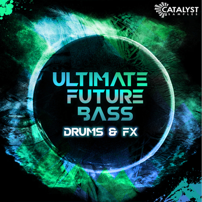 Ultimate Future Bass - Drums, Fx & Presets