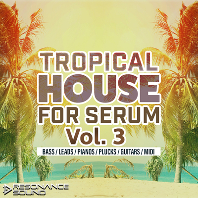 Tropical House for Serum Vol.3