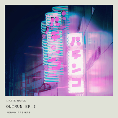 Outrun EP.1 for Serum