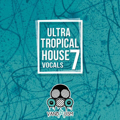 Ultra Tropical House Vocals 7