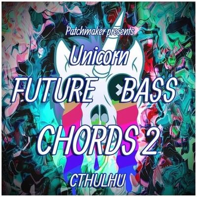Unicorn Future Bass Chords 2 for Cthulhu