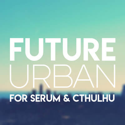 Future Urban for Serum & Cthulhu