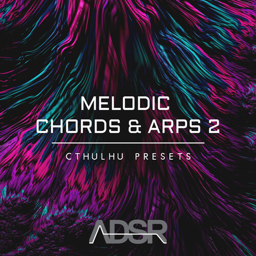 Melodic Chords & Arps 2 - Cthulhu Presets