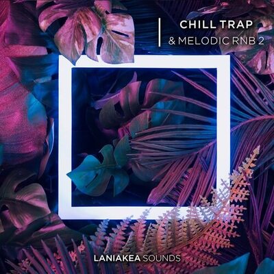 Chill Trap & Melodic RnB 2
