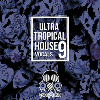 Ultra Tropical House Vocals 9