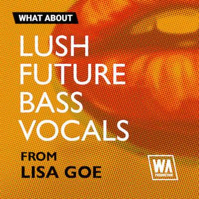 What About: Lush Future Bass Vocals