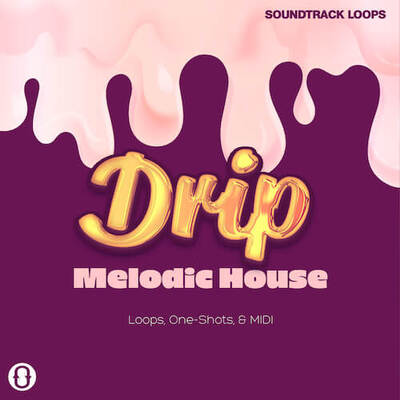 Drip Melodic House Loops & MIDI