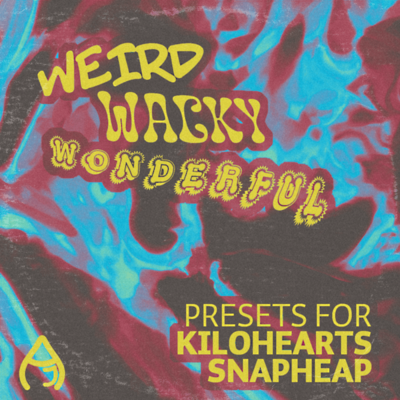 Weird Wacky & Wonderful - Presets For Kilohearts Snap Heap