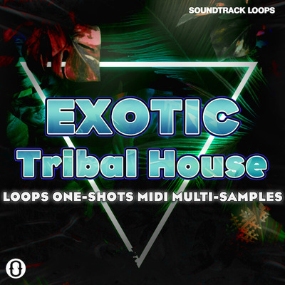 Exotic Tribal House: Loops, MIDI, & More